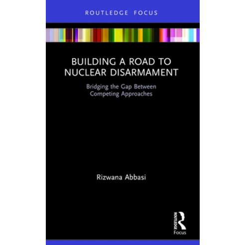 (영문도서) Building a Road to Nuclear Disarmament: Bridging the Gap Between Competing Approaches Paperback, Routledge, English, 9780367673987