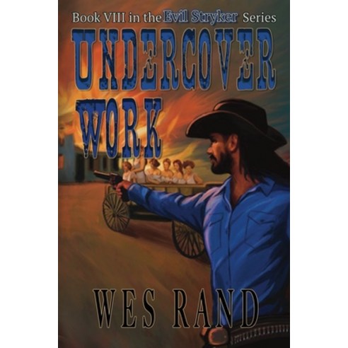 (영문도서) Undercover Work: Book VIII of the Evil Stryker Series Paperback, Wild West Books, English, 9798988308324