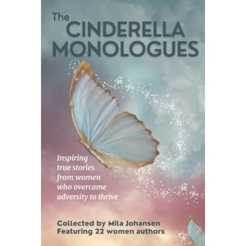(영문도서) The Cinderella Monologues: Inspiring true stories from women who overcame adversity to thrive Paperback, Mila Johansen, English, 9781952508042