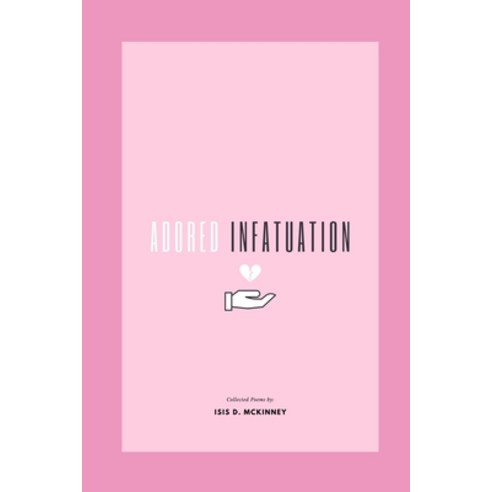 Adored Infatuation Paperback, Independently Published