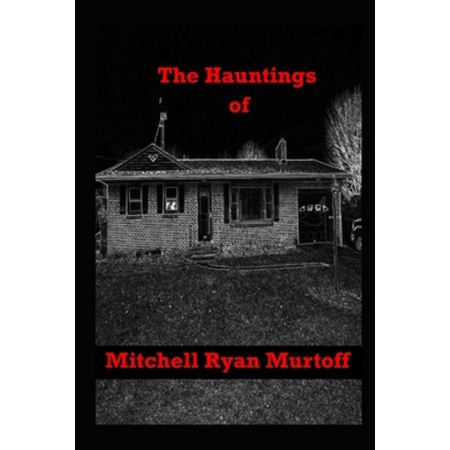 (영문도서) The Hauntings of Mitchell Ryan Murtoff Paperback, English, 9798986635057