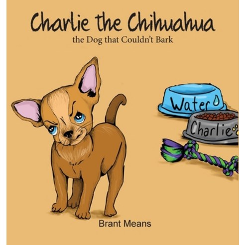Charlie the Chihuahua Hardcover, Hear My Heart Publishing, English, 9781945620713