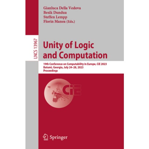 (영문도서) Unity of Logic and Computation: 19th Conference on Computability in Europe Cie 2023 Batumi ... Paperback, Springer, English, 9783031369773