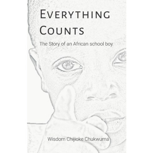 Everything Counts: The Story of an African school boy Paperback, Independently Published