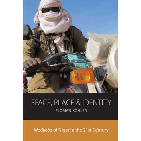 Space Place and Identity: Wodaabe of Niger in the 21st Century Hardcover, Berghahn Books, English, 9781789206364