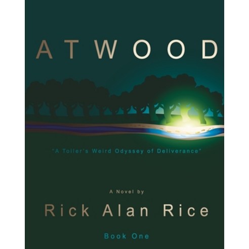 ATWOOD - A Toiler''s Weird Odyssey of Deliverance: Book One Paperback, Independently Published