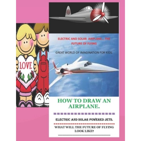 How to Draw an Airplane: Electric and Solar Powered Jets What Will the Future of Flying Look Like As... Paperback, Independently Published, English, 9798701177091