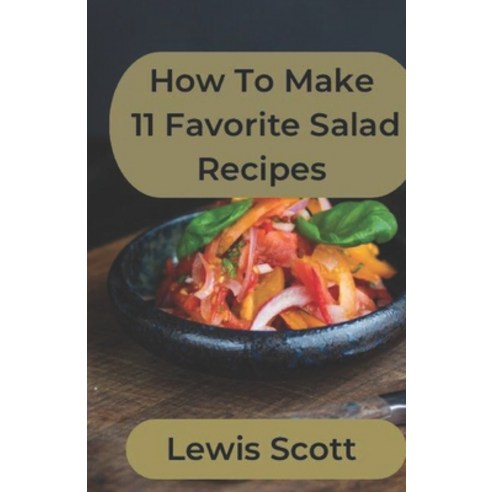 (영문도서) How to make 11 favorite salad recipes Paperback, Independently Published, English, 9798877837201