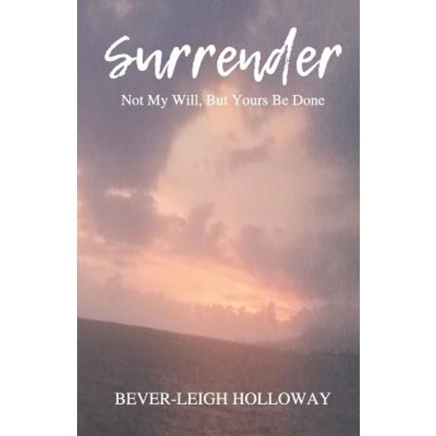 Surrender: Not My Will But Yours Be Done Paperback, Independently Published, English, 9781095868881