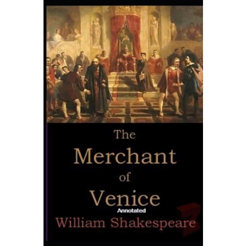 The Merchant of Venice Annotated Paperback, Independently Published, English, 9798735705017