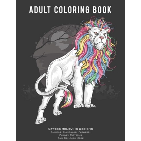 Adult Coloring Book: Stress Relieving Designs Animals Animals To Color Adult Coloring Book Packed ... Paperback, Independently Published