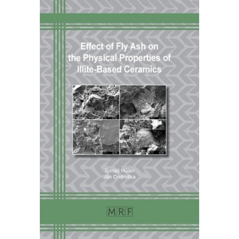 (영문도서) Effect of Fly Ash on the Physical Properties of Illite-Based Ceramics Paperback, Materials Research Forum LLC, English, 9781644902066