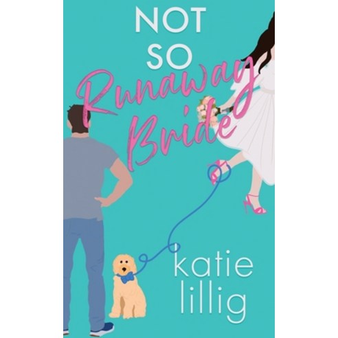 (영문도서) Not So Runaway Bride Paperback, Katie Lillig, English, 9781949413991