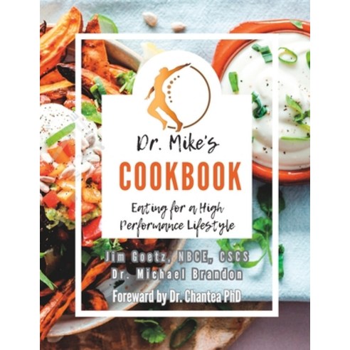 (영문도서) Dr. Mikes Cookbook: Eating for a High Performance Lifestyle Paperback, Independently Published, English, 9798858706625