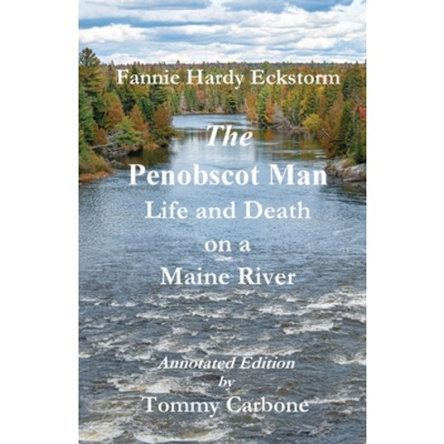 (영문도서) The Penobscot Man - Life and Death on a Maine River Paperback, English, 9781954048188, Burnt Jacket Publishing