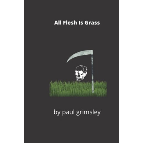 All Flesh Is Grass Paperback, Musehick Publications, English, 9781953527172