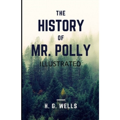 The History of Mr Polly Illustrated Paperback, Independently Published
