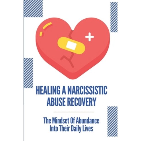 (영문도서) Healing A Narcissistic Abuse Recovery: The Mindset Of Abundance Into Their Daily Lives: How T... Paperback, Independently Published, English, 9798539754365