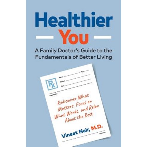 (영문도서) Healthier You: A Family Doctor''s Guide to the Fundamentals of Better Living Paperback, Road One Publishing, English, 9780978207779