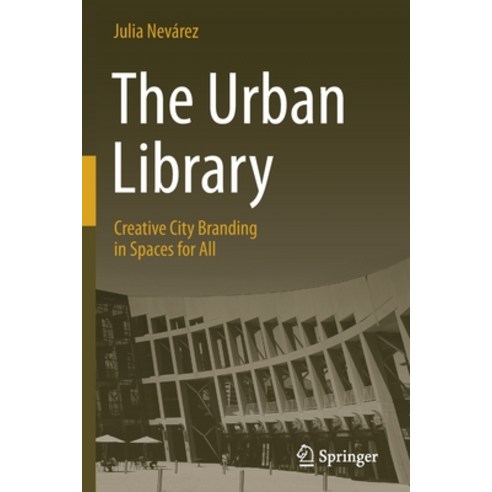 (영문도서) The Urban Library: Creative City Branding in Spaces for All Paperback, Springer, English, 9783030579678