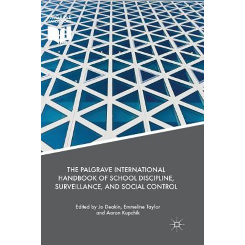 (영문도서) The Palgrave International Handbook of School Discipline Surveillance and Social Control Paperback, Palgrave MacMillan, English, 9783030100766