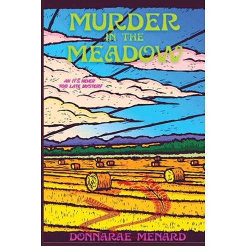 (영문도서) Murder in the Meadow: An It''s Never Too Late Mystery Paperback, Historia, English, 9781953789884
