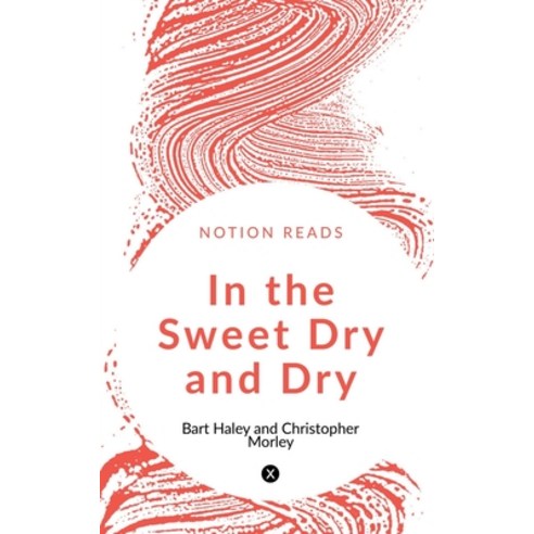 (영문도서) In the Sweet Dry and Dry Paperback, Notion Press, English, 9781647604936