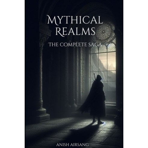 (영문도서) Mythical Realms: The complete saga Paperback, Independently Published, English, 9798322021599