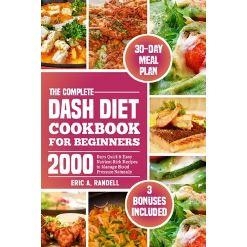 (영문도서) The Complete Dash Diet Cookbook for Beginners: 2000 Days Quick & Easy Nutrient-Rich Recipes t... Paperback, Independently Published, English, 9798879541403
