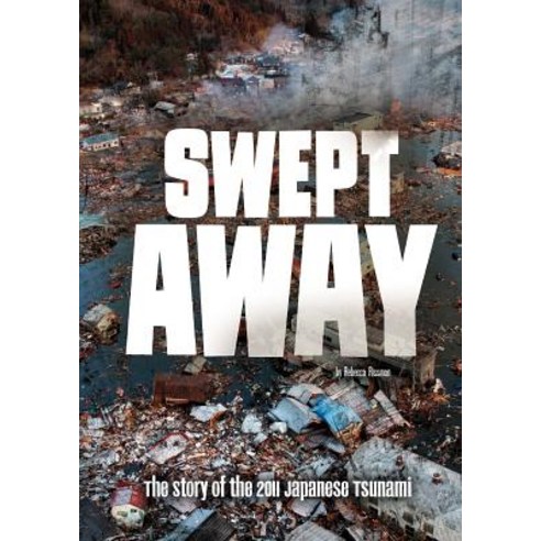 (영문도서) Swept Away: The Story of the 2011 Japanese Tsunami Paperback, Capstone Press, English, 9781515736097