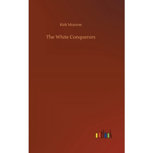 The White Conquerors Hardcover, Outlook Verlag