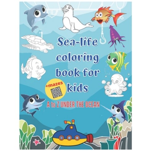 Sea life: Sea life coloring book for kids: A Funny and Educational Ocean Coloring Book for Kids Ages... Paperback, Independently Published