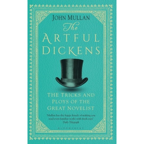 The Artful Dickens: The Tricks and Ploys of the Great Novelist Hardcover, Bloomsbury Publishing, English, 9781408866818