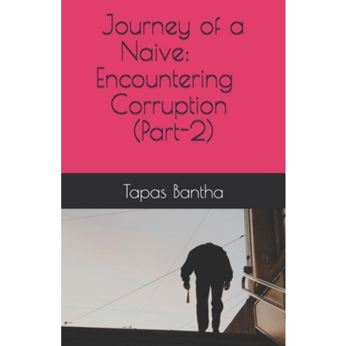Journey of a Naive: Encountering Corruption (Part-2) Paperback, Independently Published, English, 9798554095122