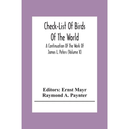 Check-List Of Birds Of The World; A Continuation Of The Work Of James L. Peters (Volume X) Paperback, Alpha Edition, English, 9789354308420