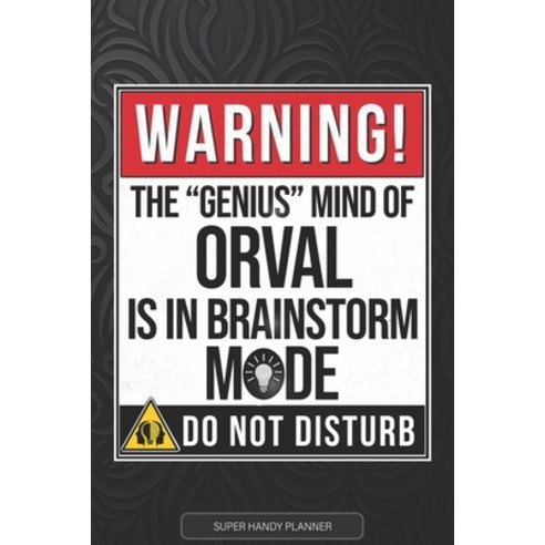 (영문도서) Orval: Warning The Genius Mind Of Orval Is In Brainstorm Mode - Orval Name Custom Gift Planne... Paperback, Independently Published, English, 9798519945059