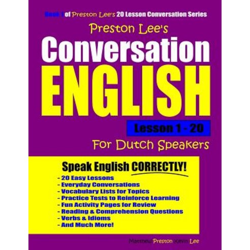 Preston Lee''s Conversation English For Dutch Speakers Lesson 1 - 20 Paperback, Independently Published, 9781790101443