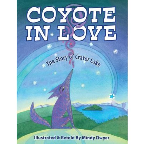 Coyote in Love: The Story of Crater Lake Paperback, Westwinds Press
