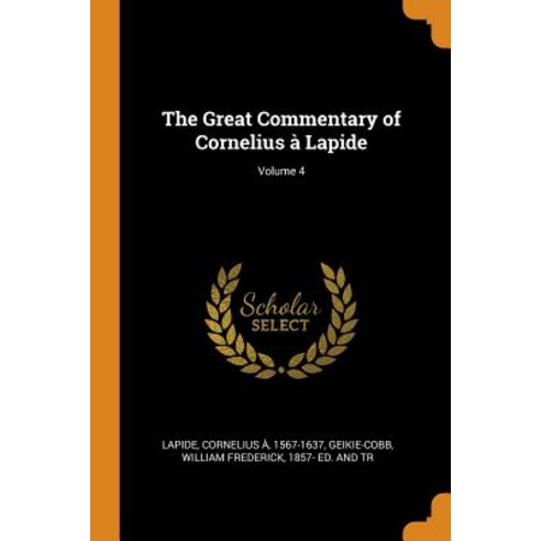 (영문도서) The Great Commentary of Cornelius à Lapide; Volume 4 Paperback, Franklin Classics, English, 9780343220013