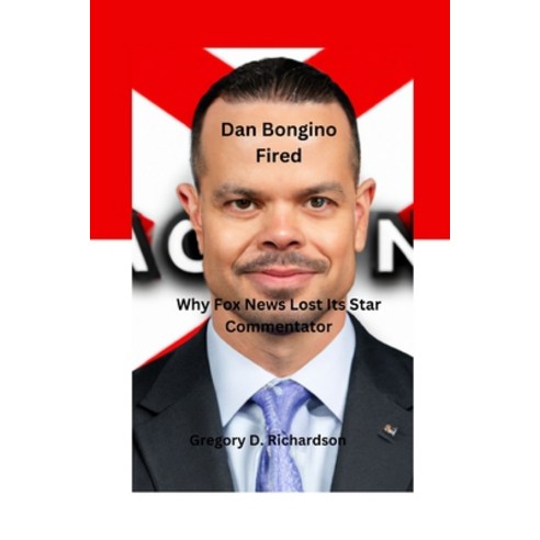 (영문도서) Dan Bongino Fired: Why Fox News Lost Its Star Commentator Paperback, Independently Published, English, 9798392150892