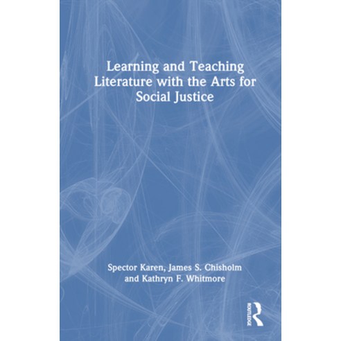 (영문도서) Learning and Teaching Literature with the Arts for Social Justice Hardcover, Routledge, English, 9781032045740