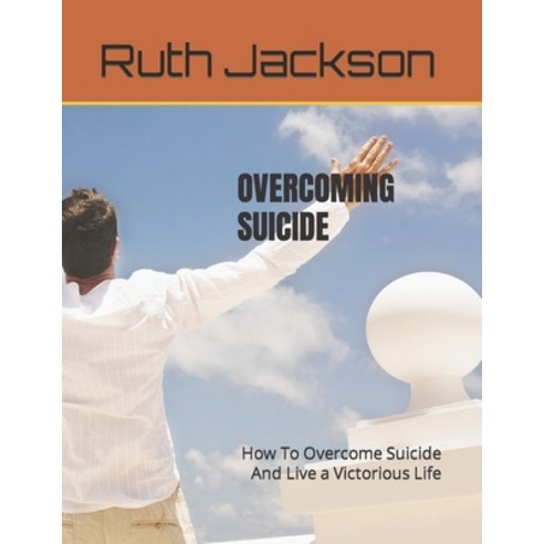 (영문도서) Overcoming Suicide: How To Overcome Suicide And Live a Victorious Life Paperback, Independently Published, English, 9798386974374