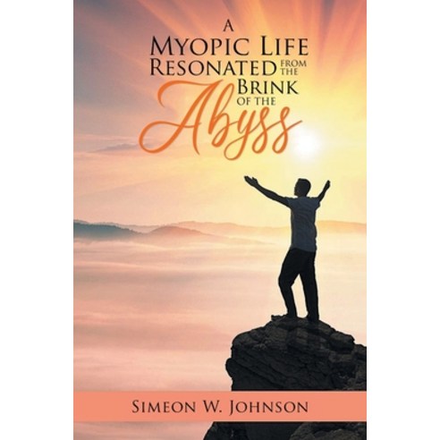 A Myopic Life Resonated From The Brink of The Abyss Paperback, Primix Publishing, English, 9781955177061