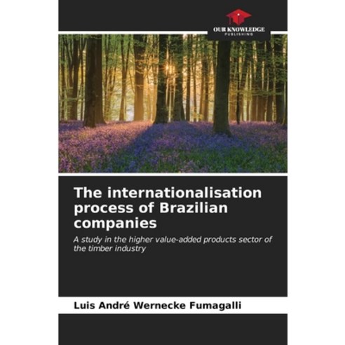 (영문도서) The internationalisation process of Brazilian companies Paperback, Our Knowledge Publishing, English, 9786206567769
