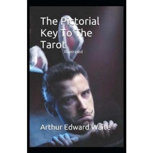 The Pictorial Key to the Tarot Illustrated Paperback, Independently Published