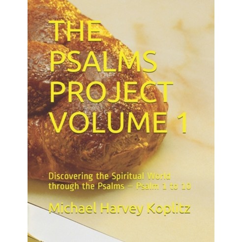 (영문도서) The Psalms Project Volume 1: Discovering the Spiritual World through the Psalms - Psalm 1 to 10 Paperback, Independently Published, English, 9798501717343