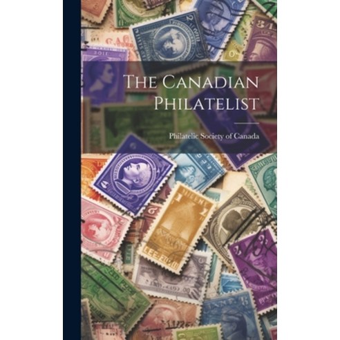 (영문도서) The Canadian Philatelist Hardcover, Legare Street Press, English, 9781021129901