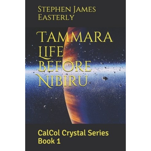 (영문도서) Tammara Life Before Nibiru: CalCol Crystal Series Book 1 Paperback, Independently Published, English, 9798543245736