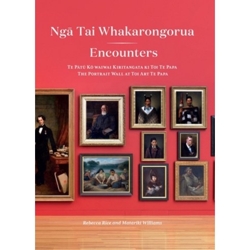 (영문도서) Nga Tai Whakarongorua Encounters: Te Patu Kowaiwai Kiritangata KI Toi Te Papa the Portrait Wa... Paperback, Te Papa Press, English, 9780995113657