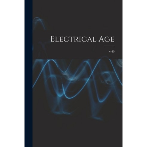 (영문도서) Electrical Age [microform]; v.40 Paperback, Legare Street Press, English, 9781014288943